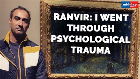 Ranvir Shorey I Went Through Psychological Trauma Youtube