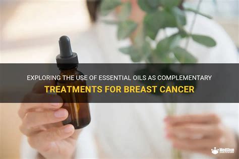 exploring the use of essential oils as complementary treatments for breast cancer medshun