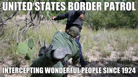 United States Border Patrol Intercepting Wonderful People Since 1924