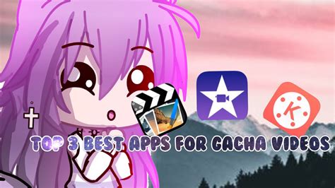 Top 3 Best Apps For Gacha Videos Ios Youtube