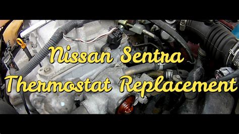 2000 2006 nissan sentra radiator thermostat replacement youtube