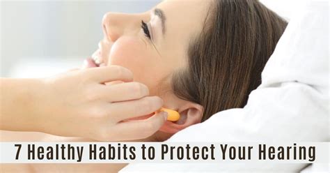 7 Healthy Habits To Protect Your Hearing Ear Nose And Throat