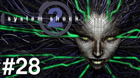 Lets Play System Shock 2 Ep 28 Youtube