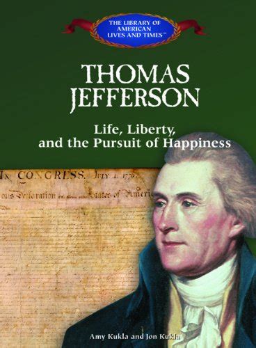 Thomas Jefferson Life Liberty And The Pursuit Of Happiness By Amy