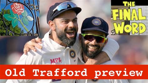 Old Trafford Preview England V India 5th Test Youtube