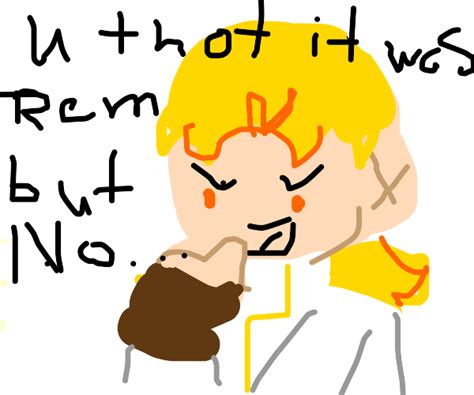 You Thought It Was Rem But It Was Me Dio Drawception