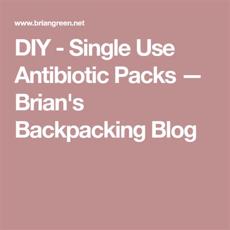 Diy Single Use Antibiotic Packs Antibiotic Backpacking First Aid