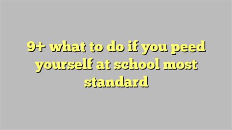 9 What To Do If You Peed Yourself At School Most Standard Công Lý