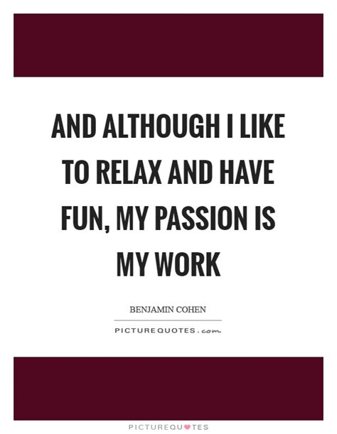 Passion In Work Quotes And Sayings Passion In Work Picture Quotes