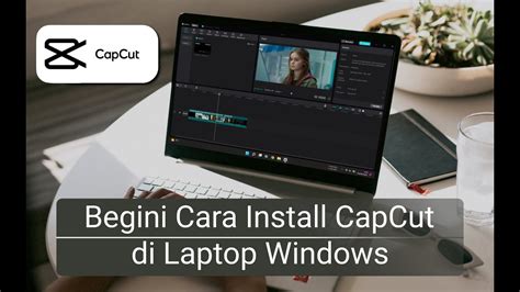 Cara Download Dan Install Capcut Di Laptop Windows Youtube