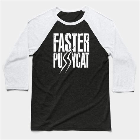 Faster Pussycat Faster Pussycat Baseball T Shirt Teepublic