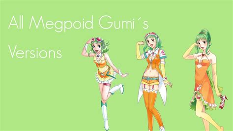 All Gumi Megpoid´s Versions Youtube