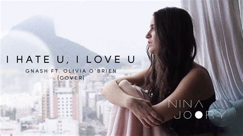 I Hate U I Love U Gnash Ft Olivia Obrien Nina Joory Cover Youtube