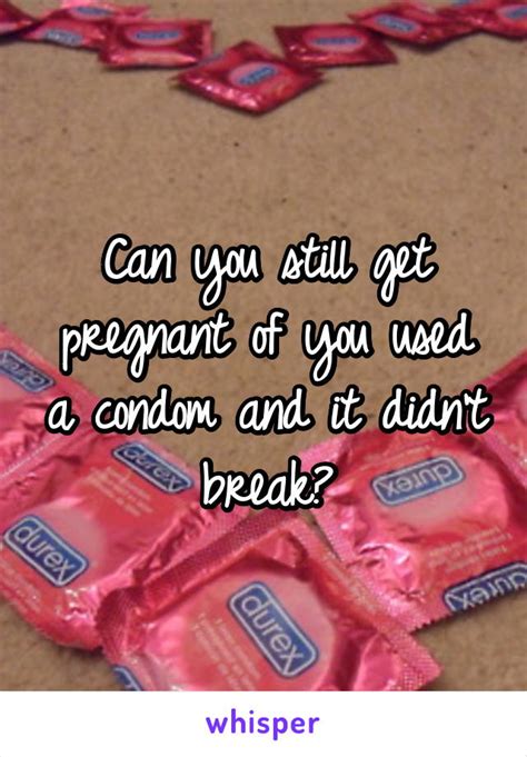 Can You Get Pregnant If The Condom Doesn T Break Anal Mom Pics
