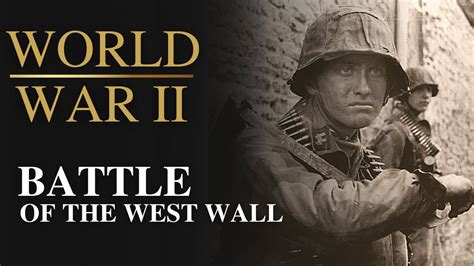 World War 2 Documentary Battle Of The West Wall Battlefield S5e4