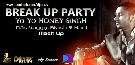 Breakup Party Yo Yo Honey Singh By Djs Vaggy Stash And Hani Mashup