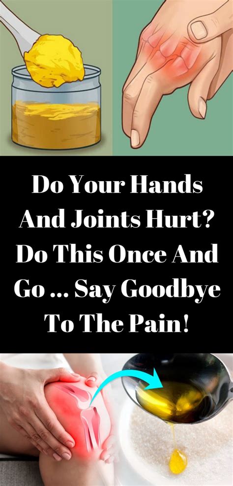 Healthy Living Do Your Hands And Joints Hurt Do This Once And Go