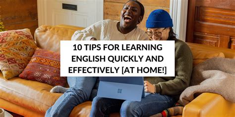 Top 10 Tips For Learning English Quickly And Effectively At Home