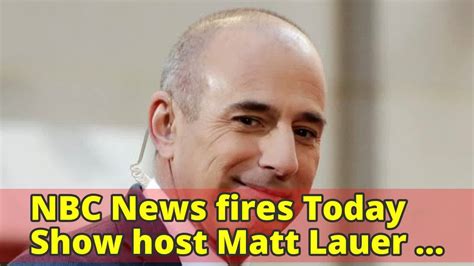 Nbc News Fires Today Show Host Matt Lauer Over Sexual Misconduct