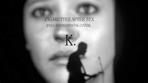 cigarettes after sex k [full instrumental cover] youtube