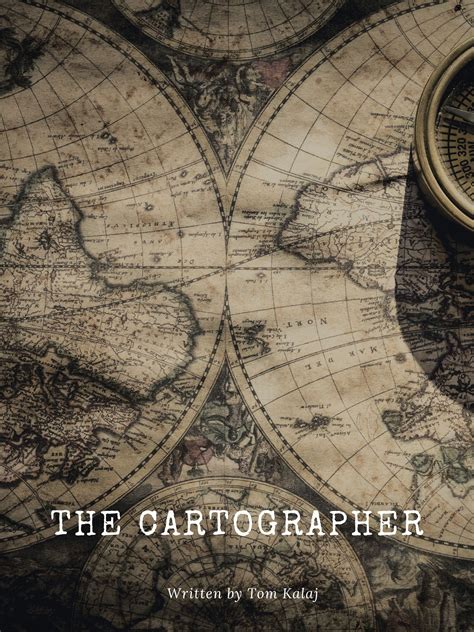 The Cartographer By Tom Kalaj Script Revolution