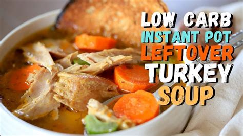 Low Carb Instant Pot Leftover Turkey Soup Youtube