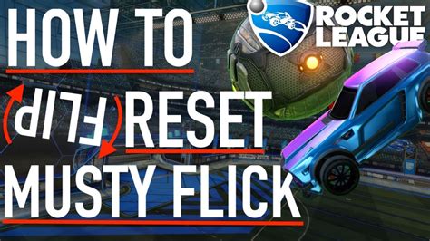 How To Flip Reset Musty Flick Consistently Tutorial Rocket League