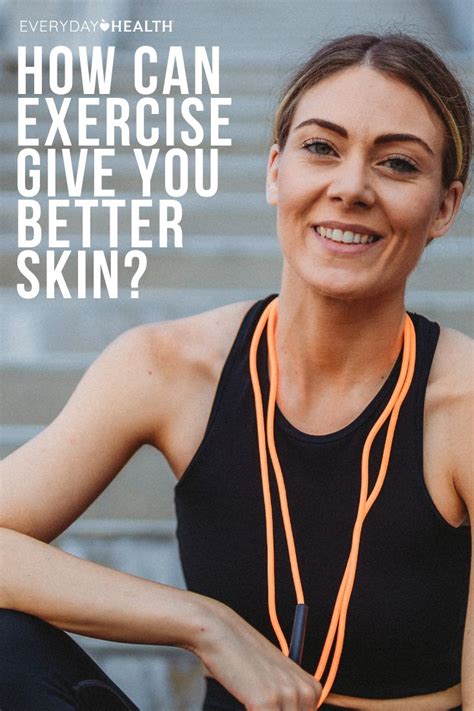 How Can Exercise Give You Better Skin Everyday Health Better Skin