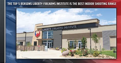 The Top 5 Reasons Liberty Firearms Institute Is The Best Indoor
