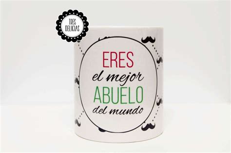 Eres El Mejor Abuelo Del Mundo Tres Delicias