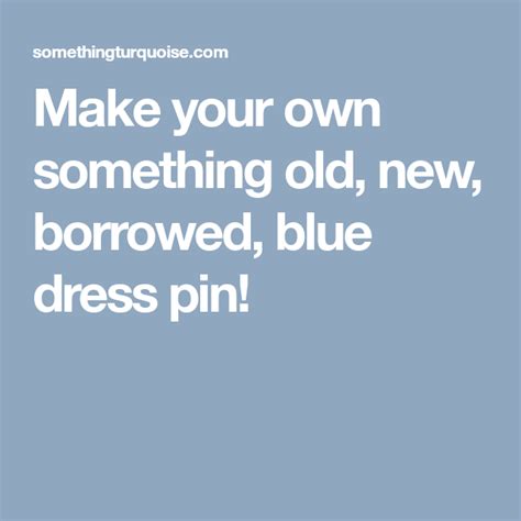 make your own something old new borrowed blue dress pin blue dresses dress pin something old