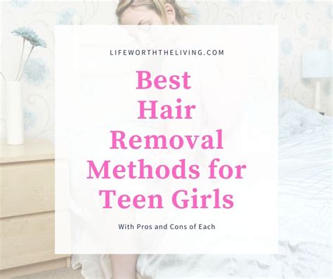 Best Hair Removal Methods For Teen Girls Life Worth The Living