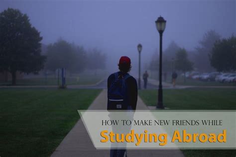 How To Make New Friends While Studying Abroad Make New Friends Study