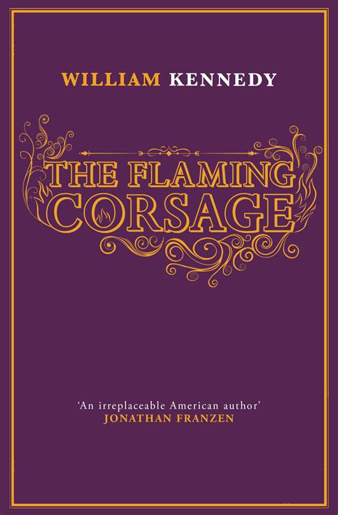 The Flaming Corsage Book By William Kennedy Official Publisher Page