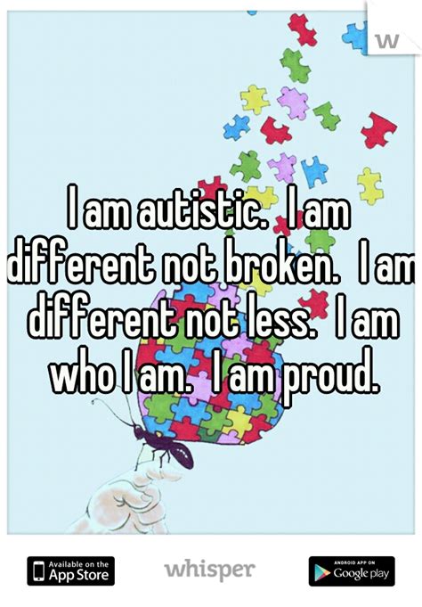 I Am Autistic I Am Different Not Broken I Am Different Not Less I Am