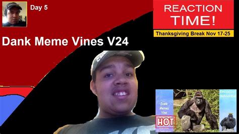 Reaction Tg Week Day 5 Dank Meme Vines V24 Youtube