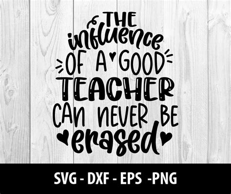 The Influence Of A Good Teacher Can Never Be Erased Svg File The