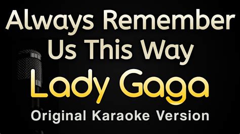 Always Remember Us This Way Lady Gaga Karaoke Songs With Lyrics