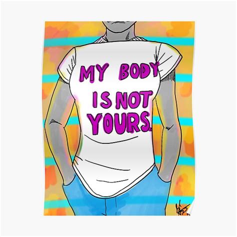 My Body Is Not Yours Poster For Sale By Jaredsart Redbubble