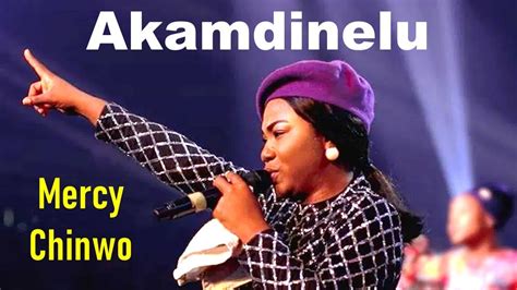 Mercy Chinwo Akamdinelu African Praise And Worship Songs Gospel
