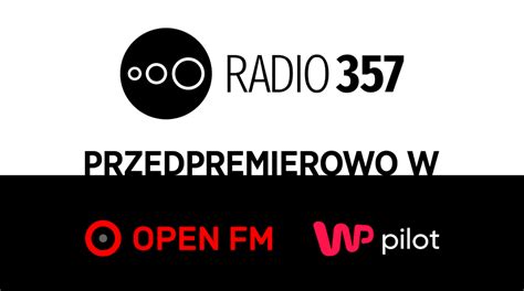 Radio 357 będzie całkowicie wolne od wpływu polityków. Radio 357 Przedpremierowo w Open FM i WP Pilot - omediach.info