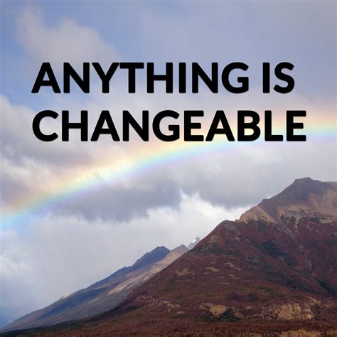 Anything Is Changeable [Rebroadcast] - What Else Is Possible