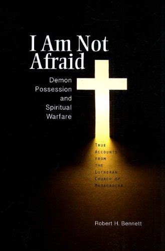 I Am Not Afraid Demon Possession And Spiritual Warfare True Accounts
