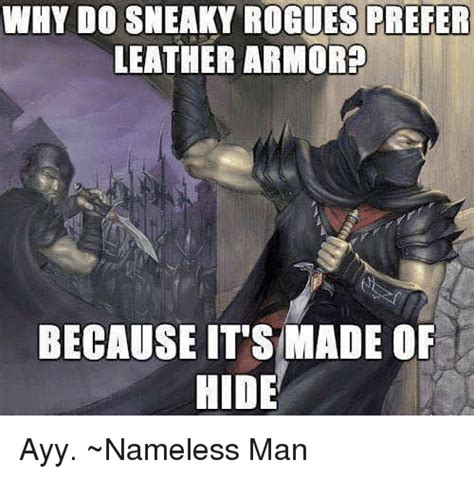 Why Do Sneaky Rogues Prefer Leather Armor Because Its Made Of Hide Ayy