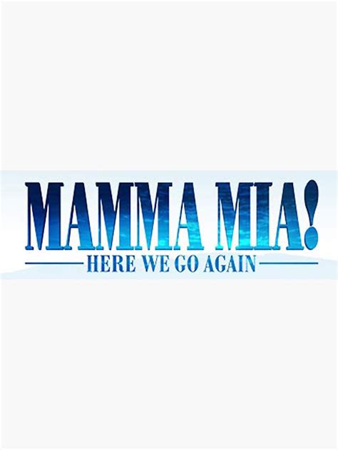 Mamma Mia Here We Go Again Sticker By Londynlorenz Redbubble