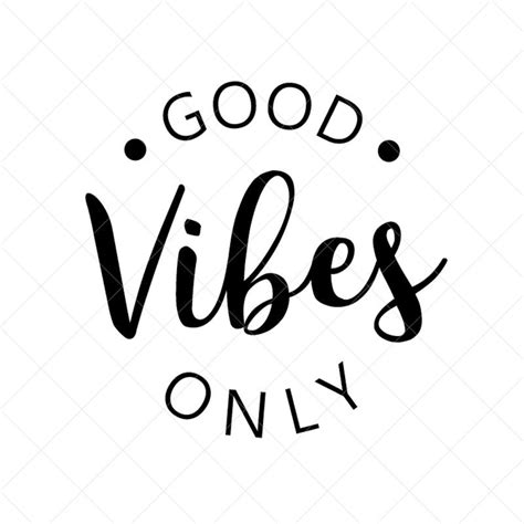 Good Vibes Only Svg Quote Svg Inspiration Svg Png Eps Dxf Cricut