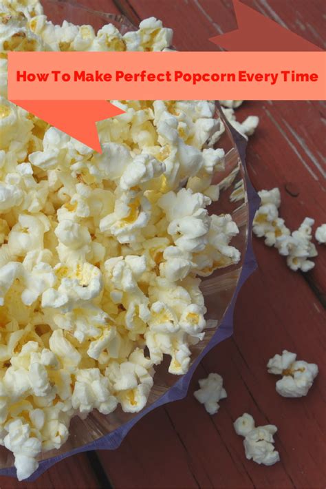 How To Make Perfect Popcorn Every Time Perfect Popcorn