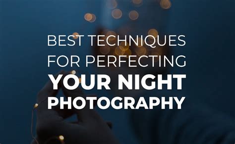 Best Techniques For Perfecting Your Night Photography — Beach Camera