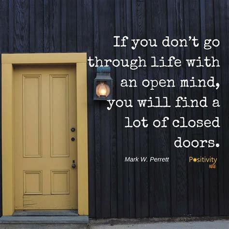 If You Dont Go Through Life With An Open Mind You Will Find A Lot Of