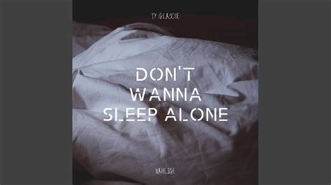 Dont Wanna Sleep Alone Feat Nahlige Youtube